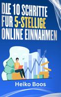 Heiko Boos: Die 10 Schritte für 5-stellige Online-Einnahmen 