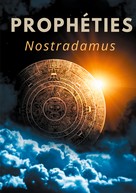 Nostradamus: Prophéties 