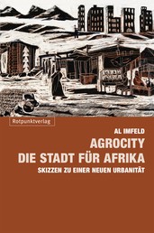 AgroCity – die Stadt für Afrika - Skizzen zu einer neuen Urbanität