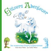 Glitzers Abenteuer - Das wunderschöne Einhorn im Gletscherwald