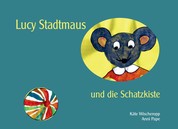 Lucy Stadtmaus und die Schatzkiste - Ein zweites Mäuseabenteuer für kleine Leute