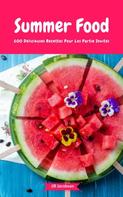 Jill Jacobsen: Summer Food - 600 Délicieuses Recettes Pour Les Partie Invités ★★★★★