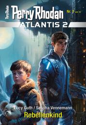 Atlantis 2 / 7: Rebellenkind - Miniserie