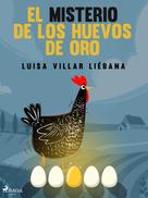 Luisa Villar Liébana: El misterio de los huevos de oro 