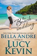 Bella Andre: The Beach Wedding (Married in Malibu, Book 1) ★★★★
