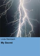 Linda Steinbach: My Secret 