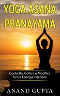Anand Gupta: Yoga Asana Pranayama 