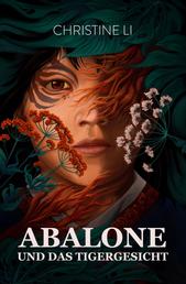 Abalone und das Tigergesicht - Ein Mädchen entdeckt die Magie