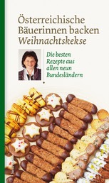 Österreichische Bäuerinnen backen Weihnachtskekse - Die besten Rezepte aus allen neun Bundesländern