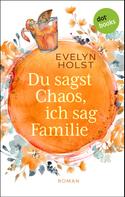 Evelyn Holst: Du sagst Chaos, ich sag Familie ★★★★