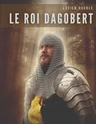 Lucien Double: Le roi Dagobert 