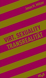 Virt. Sexuality / Transrealität