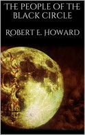 Robert E. Howard: The people of the black circle 