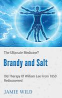 Jamie Wild: Brandy and Salt - The Ultimate Medicine? 