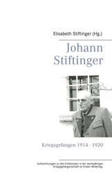 Johann Stiftinger - Kriegsgefangen 1914 - 1920