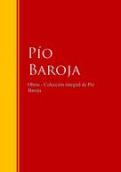 Pío Baroja: Obras - Colección de Pío Baroja 