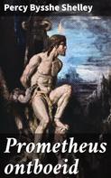 Percy Bysshe Shelley: Prometheus ontboeid 