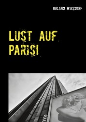 Lust auf Paris! - Erinnerungen und schwarzweiß Fotos aus Paris
