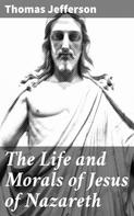 Thomas Jefferson: The Life and Morals of Jesus of Nazareth 