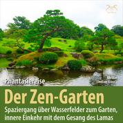 Der Zen-Garten: Phantasiereise Spaziergang über Wasserfelder zum Garten, innere Einkehr mit dem Gesang des Lamas