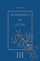 Rainer Deyhle: Buddhismus im Alltag III 