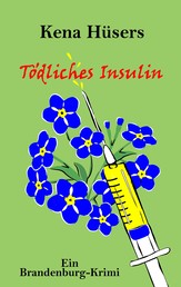 Tödliches Insulin - Ein Brandenburg-Krimi