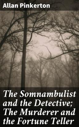 The Somnambulist and the Detective; The Murderer and the Fortune Teller