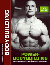Power-Bodybuilding - Erfolgreich, natürlich, gesund