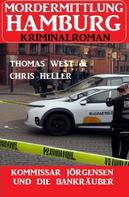 Thomas West: Kommissar Jörgensen und die Bankräuber: Mordermittlung Hamburg Kriminalroman 
