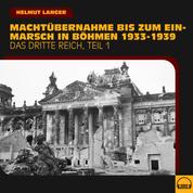 Machtübernahme bis zum Einmarsch in Böhmen 1933-1939 (Das Dritte Reich - Teil 1)