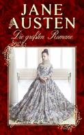 Jane Austen: Die größten Romane von Jane Austen 