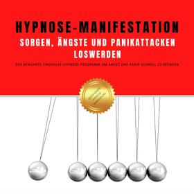 Hypnose-Manifestation: Sorgen, Ängste und Panikattacken loswerden
