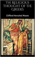 Clifford Herschel Moore: The Religious Thought of the Greeks 