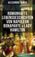 Alexandre Dumas: Romanhafte Lebensgeschichten von Napoleon Bonaparte & Lady Hamilton 