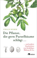 Ewald Weber: Die Pflanze, die gern Purzelbäume schlägt … ★★★★★
