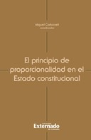 Miguel Carbonell: El principio de proporcionalidad en el Estado constitucional 