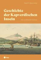 Daniel Moser-Léchot: Geschichte der Kapverdischen Inseln (E-Book) 