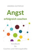 Andrea Gutsfeld: Angst erfolgreich coachen 