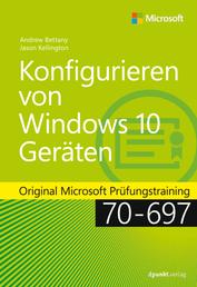 Konfigurieren von Windows 10-Geräten - Original Microsoft Prüfungstraining 70-697