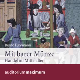 Mit barer Münze - Handel im Mittelalter (Ungekürzt)