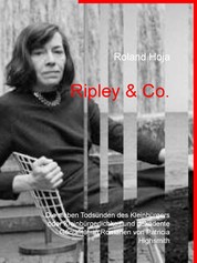 Ripley & Co. - Die sieben Todsünden des Kleinbürgers oder Kleinbürgerlichkeit und dekadente Genialität in Romanen von Patricia Highsmith