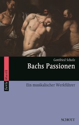 Bachs Passionen - Ein musikalischer Werkführer