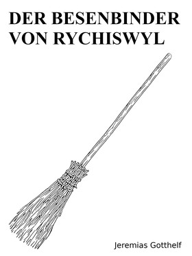 Der Besenbinder von Rychiswyl