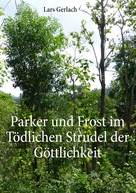 Lars Gerlach: Parker und Frost im Tödlichen Strudel der Göttlichkeit 