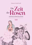 Johanna Görgl-Stachl: Die Zeit der Rosen - Teil 1 