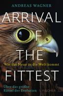 Andreas Wagner: Arrival of the Fittest – Wie das Neue in die Welt kommt ★★★★★