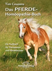 Das Pferde-Homöopathie-Buch - Ein Fachbuch für Therapeuten und Pferdebesitzer