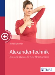 Alexander-Technik - Achtsame Übungen für mehr Körperharmonie