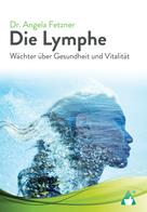 Dr. Angela Fetzner: Die Lymphe 