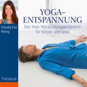Yoga-Entspannung - Das Yoga-Nidra-Übungsprogramm für Körper und Geist